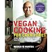 Vegan Cooking for Carnivores: Over 125 Recipes So Tasty You Won't Miss the Meat