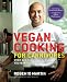 Vegan Cooking for Carnivores: Over 125 Recipes So Tasty You Won't Miss the Meat