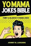 Yo Mama Jokes Bible: Funny & Hilarious Yo Mama Jokes! (Funny Jokes)