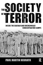 Society of Terror: Inside the Dachau and Buchenwald Concentration Camps