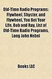 Old-Time Radio Programs: Flywheel, Shyster, and Flywheel, You Bet Your Life, Bob and Ray, List of Old-Time Radio Programs, Long John Nebel-
