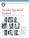 Harvard Medical School The Joint Pain Relief Workout: Healing exercises for your shoulders, hips, knees, and ankles