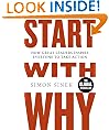Start With Why: How Great Leaders Inspire Everyone To Take Action