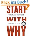 Start With Why: How Great Leaders Inspire Everyone To Take Action