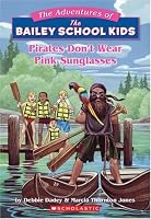 Pirates Don't Wear Pink Sunglasses (The Adventures of the Bailey School Kids, #9)