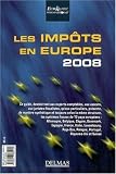 Les imp�ts en Europe : Taxes in Europe 2008, Edition bilingue fran�ais-anglais