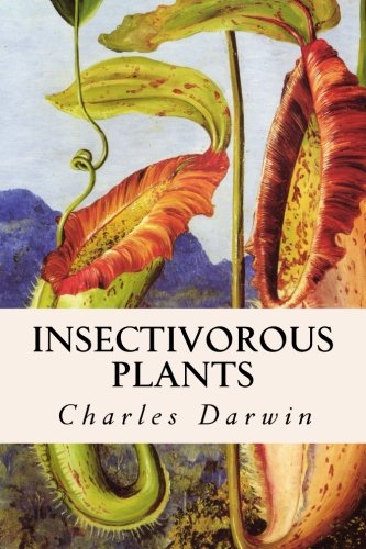 Insectivorous Plants, by Charles Darwin Insectivorous Plants, by Charles Darwin