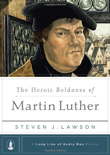 The Heroic Boldness of Martin Luther (Long Line of Godly Men Profiles)