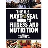 The U.S. Navy SEAL Guide to Fitness and Nutrition