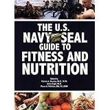 The U.S. Navy SEAL Guide to Fitness and Nutrition