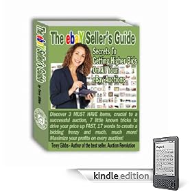 The eBay Seller's Guide: Secrets To Getting Higher Bids on All Your eBay Auctions