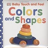 Baby Touch and Feel: Colors and Shapes (Baby Touch & Feel)