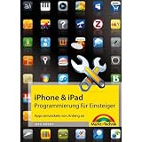 iPhone- & iPad-Programmierung f�r Einsteiger - Apps entwickeln von Anfang an (Macintosh B�cher)von "Ingo B�hme"