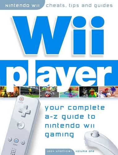 Wii Player - Your Complete A-Z Guide to the Nintendo Wii: Pt. 1