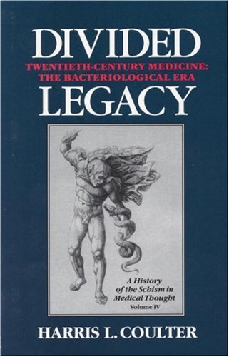 Best Price Divided Legacy: A History of the Schism in Medical Thought; Vol IV, Twentieth-Century Medicine, The Bacteriological Era.