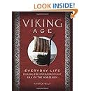 Viking Age: Everyday Life During the Extraordinary Era of the Norsemen