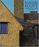 Baillie Scott: The Artistic House