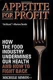 Appetite for Profit: How the food industry undermines our health and how to fight back