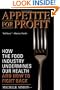 Appetite for Profit: How the food industry undermines our health and how to fight back