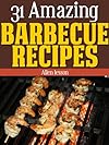 31 Amazing Barbecue Recipes (31 Amazing Recipes Series)