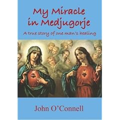 My Miracle in Medjugorje: A True Story of One Man's Healing