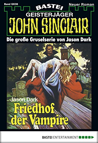 John Sinclair Gespensterkrimi - Folge 06: Friedhof der Vampire (German Edition)