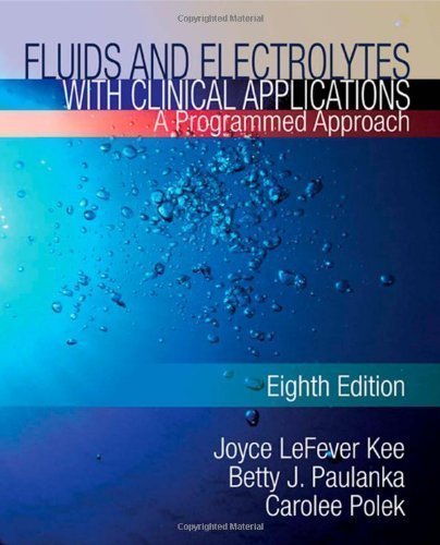 Fluids &_Electrolytes With Clinical Application 8TH EDITION, by Joyce LeFever Kee