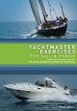 Yachtmaster Exercises for Sail and Power: Questions and answers for the RYA Coastal and Offshore Yachtmaster Certificate