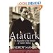 Ataturk: The Biography of the founder of Modern Turkey