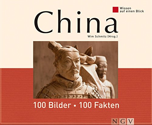 China: 100 Bilder - 100 Fakten: Wissen auf einen Blick (German Edition)
