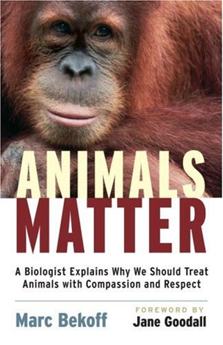 Animals Matter: A Biologist Explains Why We Should Treat Animals with Compassion and Respect under Animal Rights in The Books Store
