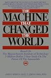 The Machine That Changed the World : Based on the Massachusetts Institute of Technology 5-Million-Dollar 5-Year Study on the Future of the Automobile