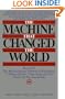 The Machine That Changed the World : Based on the Massachusetts Institute of Technology 5-Million-Dollar 5-Year Study on the Future of the Automobile