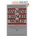The Machine That Changed the World : Based on the Massachusetts Institute of Technology 5-Million-Dollar 5-Year Study on the Future of the Automobile
