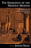 The Emergence of the Modern Museum: An Anthology of Nineteenth-Century Sources