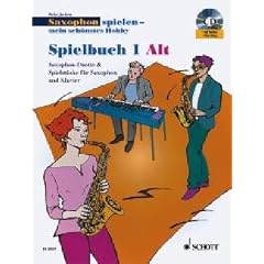 Saxophon spielen - Mein sch�nstes Hobby. Die moderne Saxophon-Schule f�r Jugendliche und Erwachsene. Schule mit CD: Saxophon spielen - mein sch�nstes ... & Spielst�cke f�r Saxophon und Klavier