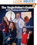 The Single Father's Guide to Life, Cooking and Baseball