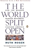The World Split Open: How the Modern Women's Movement Changed America, Revised Edition