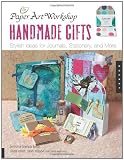 Paper Art Workshop: Handmade Gifts: Stylish Ideas for Journals, Stationery, and More