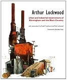 Arthur Lockwood : Urban and industrial watercolours of Birmingham and the Black Country