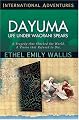 Dayuma: Life Under Waorani Spears: A Tragedy That Shocked The World. A Vision That Refused To Die. (International Adventures)