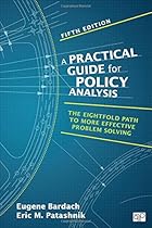 Practical Guide for Policy Analysis: The Eightfold Path to More Effective Problem Solving (Fifth Edition) Practical Guide for Policy Analysis: The Eightfold Path to More Effective Problem Solving (Fifth Edition)