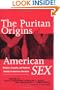 The Puritan Origins of American Sex: Religion, Sexuality, and National Identity in American Literature