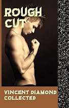 Rough Cut: Vincent Diamond Collected