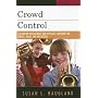 Crowd Control: Classroom Management and Effective Teaching for Chorus, Band, and Orchestra
