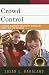 Crowd Control: Classroom Management and Effective Teaching for Chorus, Band, and Orchestra