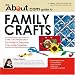 Book About.com Guide to Family Crafts: 150 Simple and Fun Projects Everyone Can Make Together (About.Com Guides)