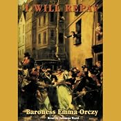 I Will Repay | [Baroness Emma Orczy]