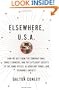 Elsewhere, U.S.A.: How We Got from the Company Man, Family Dinners, and the Affluent Society to the Home Office, BlackBerry Moms, and Economic Anxiety