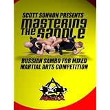 MASTERING THE SADDLE. Russian Sambo for Mixed Martial Arts Competition. by